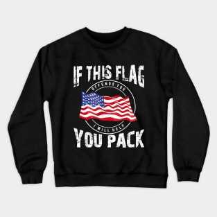 Independence Day, If This Flag You Pack Crewneck Sweatshirt